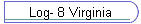 Log- 8 Virginia
