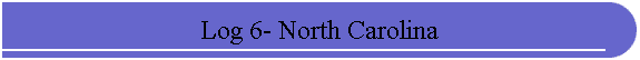 Log 6- North Carolina